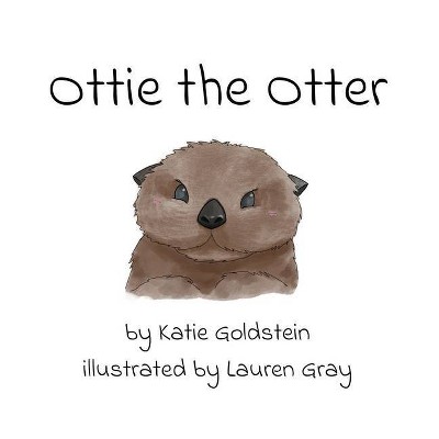 Ottie the Otter - by  Katie Goldstein (Hardcover)