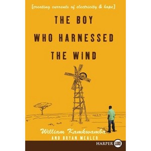 The Boy Who Harnessed the Wind LP - Large Print by  William Kamkwamba & Bryan Mealer (Paperback) - 1 of 1