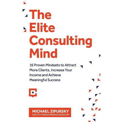 The Elite Consulting Mind - by  Michael Zipursky (Paperback)