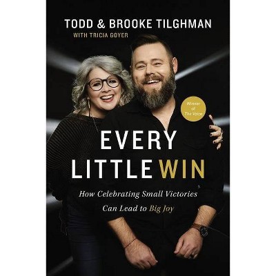 Every Little Win - by  Todd Tilghman & Brooke Tilghman (Hardcover)