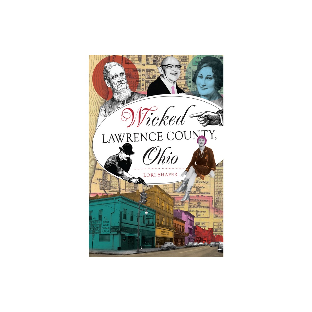 Wicked Lawrence County, Ohio - by Lori Shafer (Paperback)