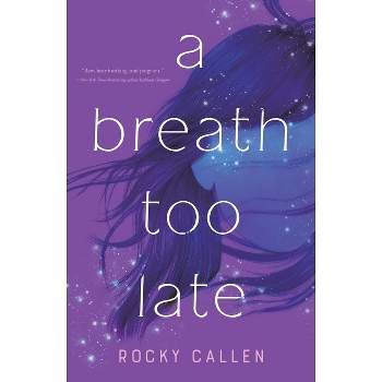 A Breath Too Late - by  Rocky Callen (Paperback)