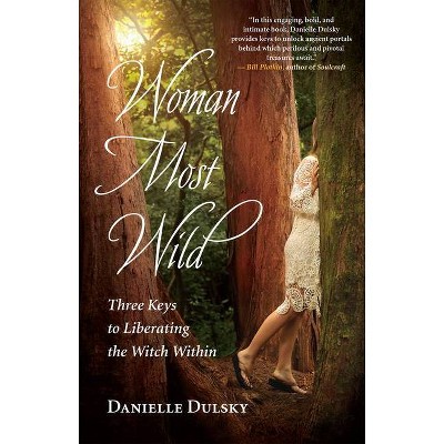 Woman Most Wild - by  Danielle Dulsky (Paperback)