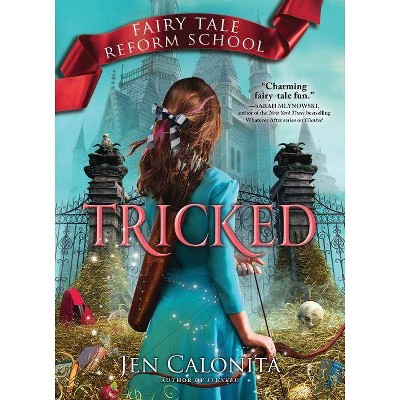 Tricked - (Fairy Tale Reform School) by  Jen Calonita (Paperback)