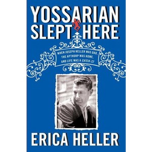 Yossarian Slept Here - by  Erica Heller (Paperback) - 1 of 1