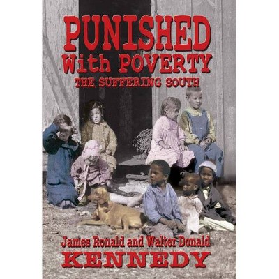 Punished With Poverty - 2nd Edition by  Walter D Kennedy & James R Kennedy (Hardcover)