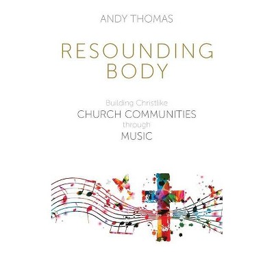 Resounding Body - by  Andy Thomas (Paperback)