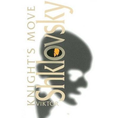 Knight's Move - (Dalkey Archive Scholarly) by  Viktor Shklovsky (Paperback)