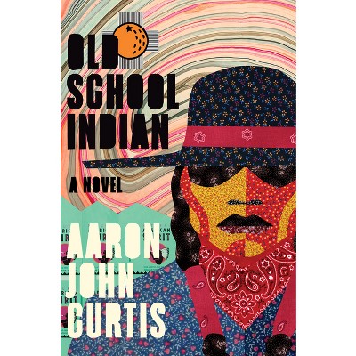 Old School Indian - by  Aaron John Curtis (Hardcover)