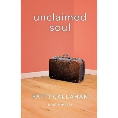 Unclaimed Soul - by  Patti Callahan (Paperback)
