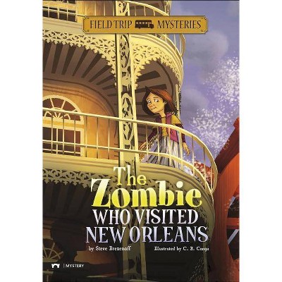 The Zombie Who Visited New Orleans - (Field Trip Mysteries) by  Steve Brezenoff (Paperback)