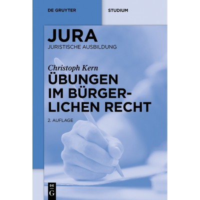 Übungen Im Bürgerlichen Recht - (De Gruyter Studium) 2nd Edition by  Andreas Heinemann & Christoph A Kern (Paperback)