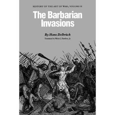 The Barbarian Invasions - by  Hans Delbruck & Delbr'uck (Paperback)