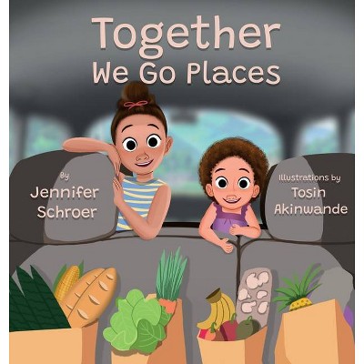 Together We Go Places - by  Jennifer Schroer (Hardcover)