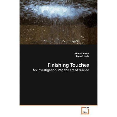 Finishing Touches - by  Dominik Ritter & Joerg Schulz (Paperback)