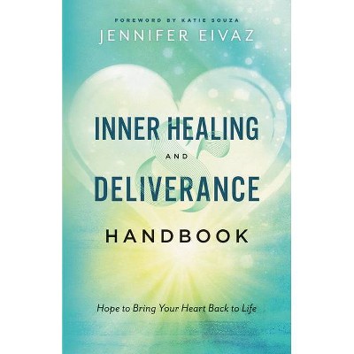 Inner Healing and Deliverance Handbook - by Jennifer Eivaz
