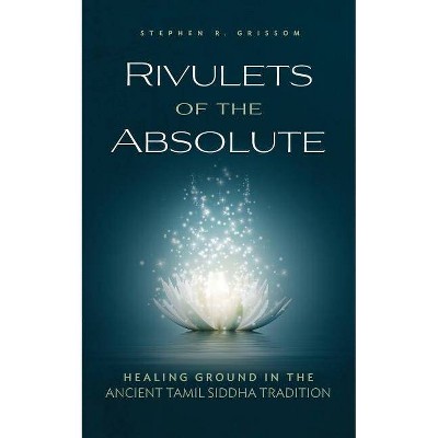 Rivulets of the Absolute - by  Stephen R Grissom (Paperback)