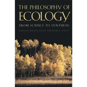 Philosophy of Ecology - by  David R Keller & Frank B Golley (Paperback) - 1 of 1