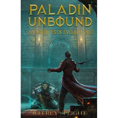 Paladin Unbound - by  Jeffrey Speight (Paperback)