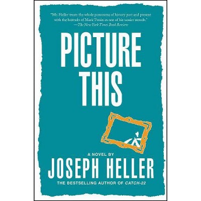 Picture This - by  Joseph Heller (Paperback)