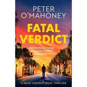 Fatal Verdict - (Dean Lincoln Legal Thriller) by  Peter O'Mahoney (Paperback) - 1 of 1