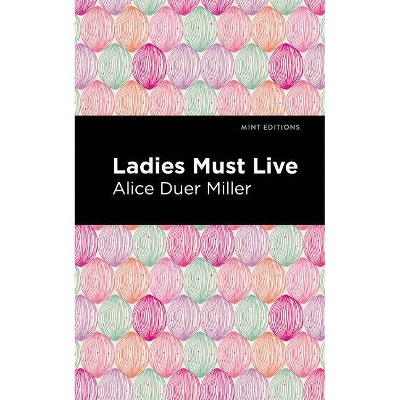 Ladies Must Live - (Mint Editions) by  Alice Duer Miller (Paperback)