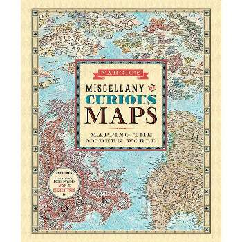 Vargic's Miscellany of Curious Maps - by  Martin Vargic (Hardcover)