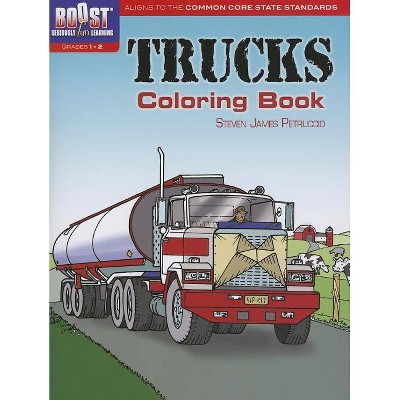 Trucks Coloring Book - (Boost: Seriously Fun Learning) by  Steven James Petruccio (Paperback)