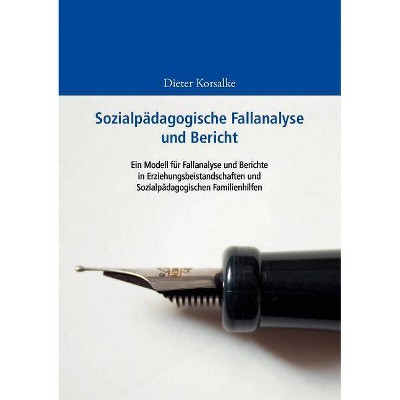 Sozialpädagogische Fallanalyse und Bericht - by  Dieter Korsalke (Paperback)