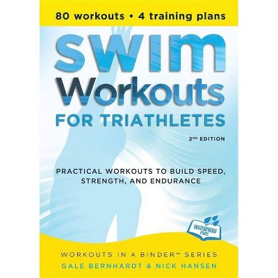 Swim Workouts for Triathletes - (Workouts in a Binder) 2nd Edition by  Gale Bernhardt & Nick Hansen (Paperback)