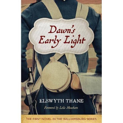 Dawn's Early Light, 26 - (Rediscovered Classics) by  Elswyth Thane (Paperback)