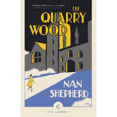 The Quarry Wood - (Canons) by  Nan Shepherd (Paperback)