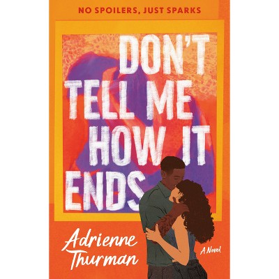 Don't Tell Me How It Ends - (Dial Delights) by  Adrienne Thurman (Paperback)