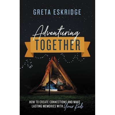 Adventuring Together - by  Greta Eskridge (Paperback)