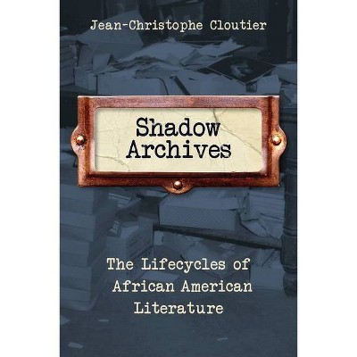 Shadow Archives - by  Jean-Christophe Cloutier (Paperback)