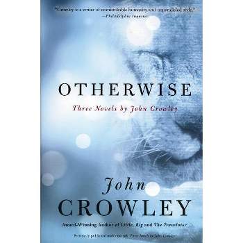Otherwise - by  John Crowley (Paperback)