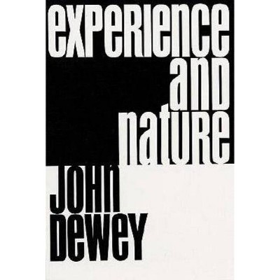 Experience and Nature - by  John Dewey (Paperback)