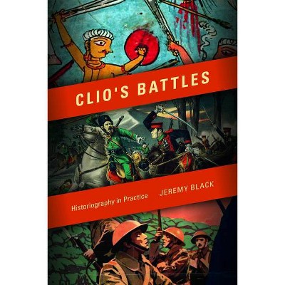 Clio's Battles - by  Jeremy Black (Paperback)