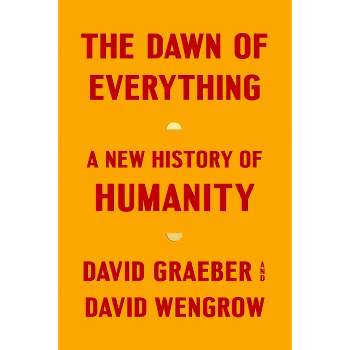 The Dawn of Everything - by David Graeber & David Wengrow