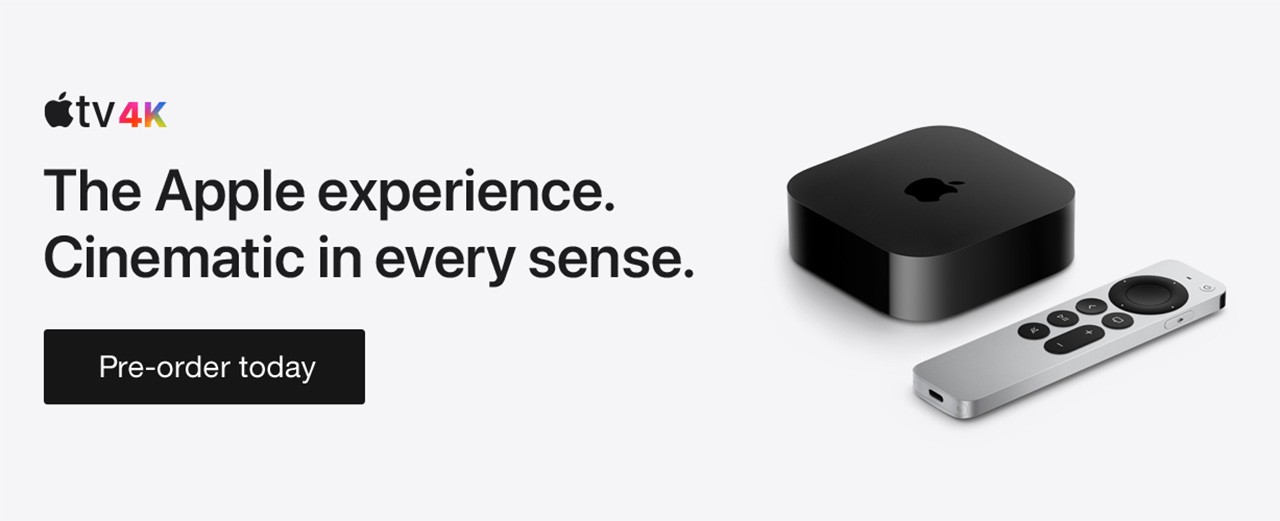 Apple tv 4K The Apple experience. Cinematic in every sense. Pre-order today