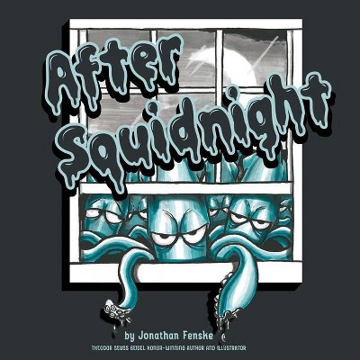 After Squidnight - by  Jonathan E Fenske (Hardcover)