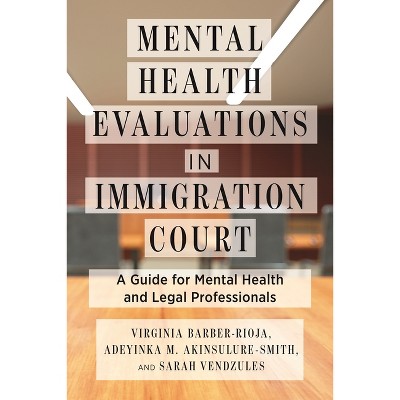 Mental Health Evaluations in Immigration Court - (Psychology and Crime) by  Virginia Barber-Rioja & Adeyinka M Akinsulure-Smith & Sarah Vendzules