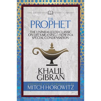 The Prophet (Condensed Classics) - by  Khalil Gibran & Mitch Horowitz (Paperback)