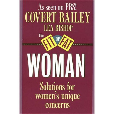 The Fit or Fat Woman - by  Covert Bailey (Paperback)