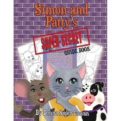 Simon and Patty's Super Secret Guide Book - (Superhero School) by  Donna Sager Cowan (Paperback)