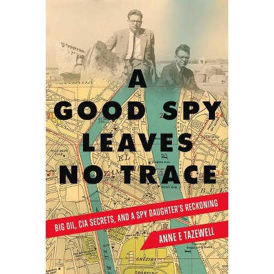 A Good Spy Leaves No Trace - by  Anne E Tazewell (Paperback)