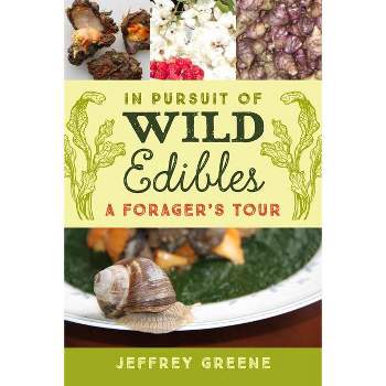 In Pursuit of Wild Edibles - by  Jeffrey Greene (Hardcover)