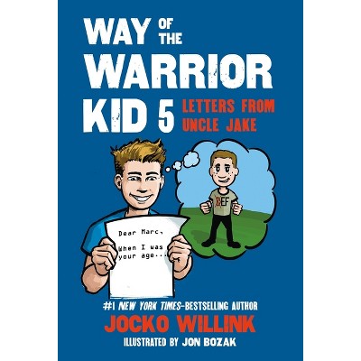 Way of the Warrior Kid 5: Letters from Uncle Jake - by  Jocko Willink (Paperback)