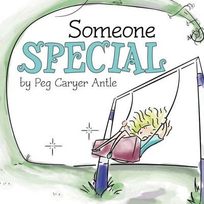 Someone Special - by  Peg Caryer Antle (Paperback)