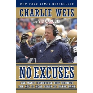 No Excuses - by  Vic Carucci & Charlie Weis (Paperback) - 1 of 1